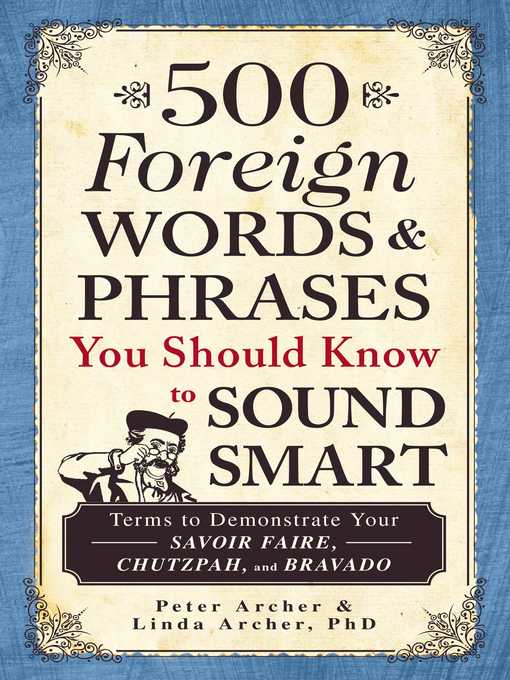 Title details for 500 Foreign Words & Phrases You Should Know to Sound Smart by Peter Archer - Wait list